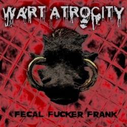 Wart Atrocity : Fecal Fucker Frank